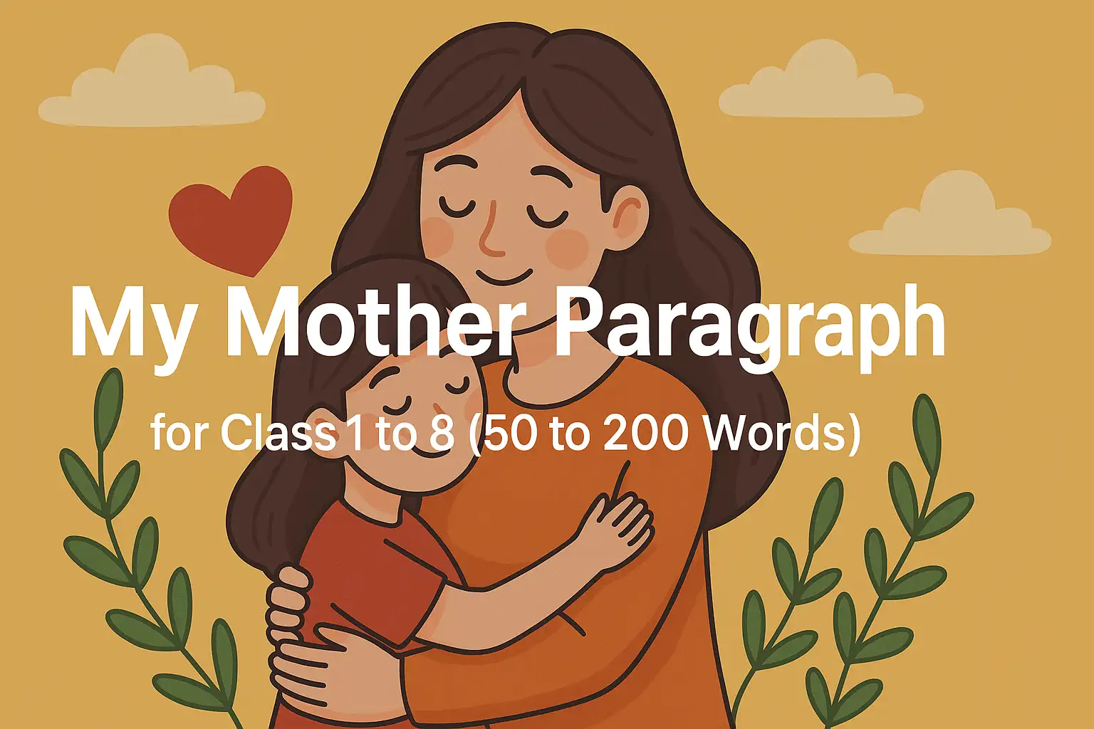 My Mother Paragraph for Class 1 to 8 (50 to 200 Words)