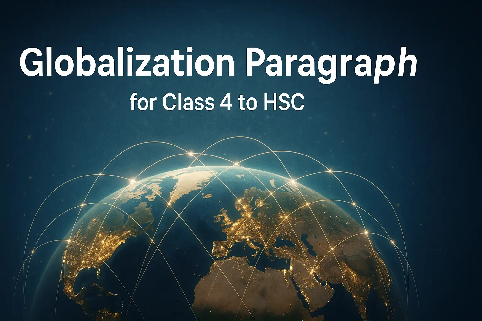 Globalization Paragraph for Class 4 to HSC (100 to 300 Words)